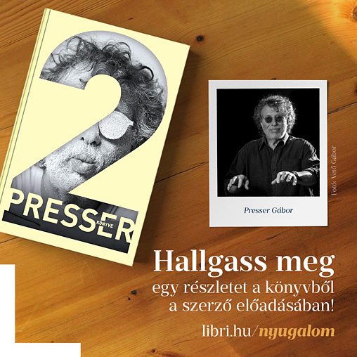 Presser G�bor olvas fel egy r�szletet a&nbsp;<I>Presser k�nyve&nbsp;2</I>-b�l a&nbsp;Libri weboldal�n